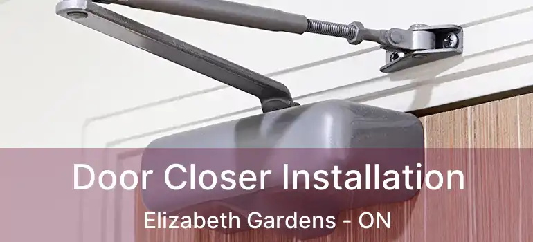  Door Closer Installation Elizabeth Gardens - ON