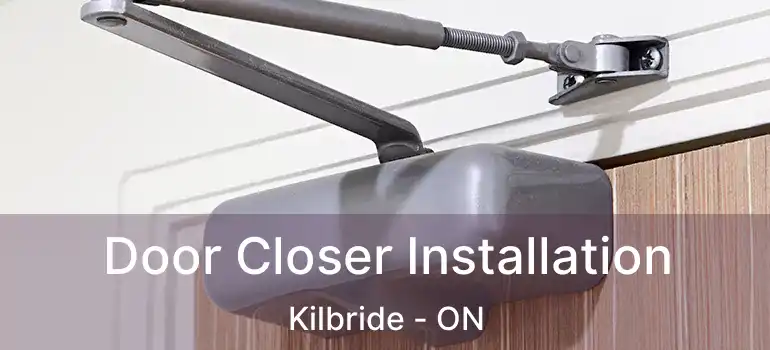  Door Closer Installation Kilbride - ON