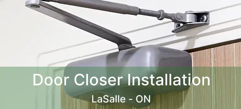 Door Closer Installation LaSalle - ON
