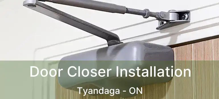  Door Closer Installation Tyandaga - ON