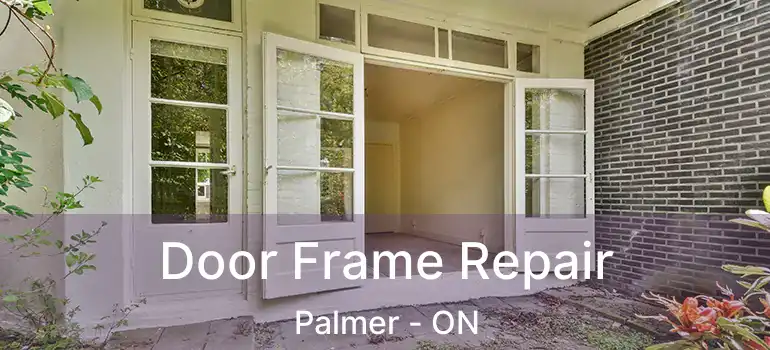  Door Frame Repair Palmer - ON