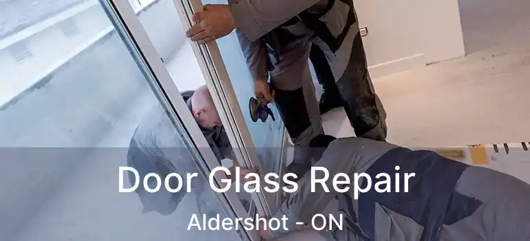  Door Glass Repair Aldershot - ON