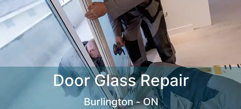  Door Glass Repair Burlington - ON
