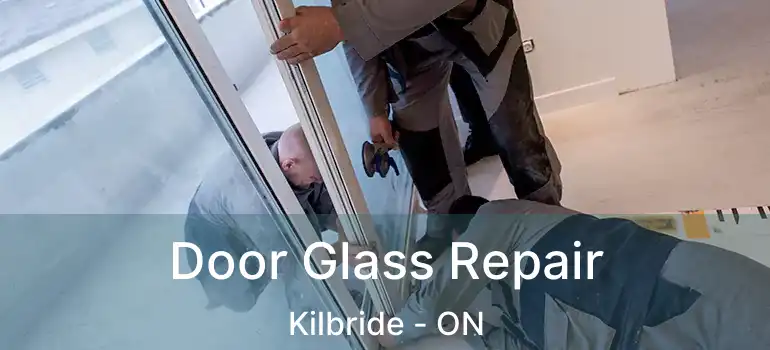  Door Glass Repair Kilbride - ON