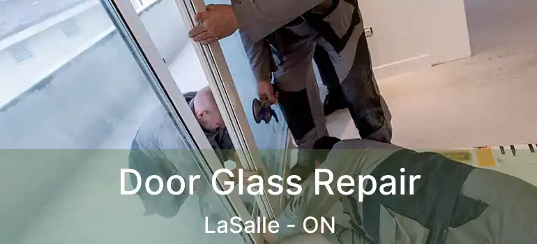  Door Glass Repair LaSalle - ON
