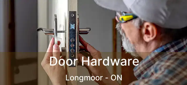 Door Hardware Longmoor - ON