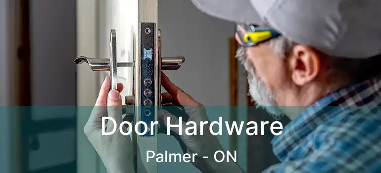  Door Hardware Palmer - ON