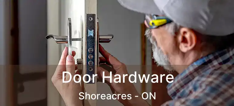  Door Hardware Shoreacres - ON