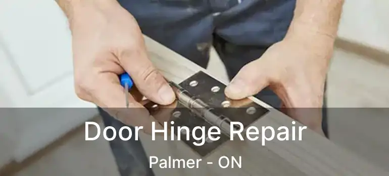  Door Hinge Repair Palmer - ON