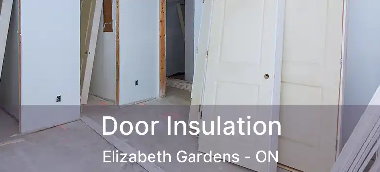  Door Insulation Elizabeth Gardens - ON
