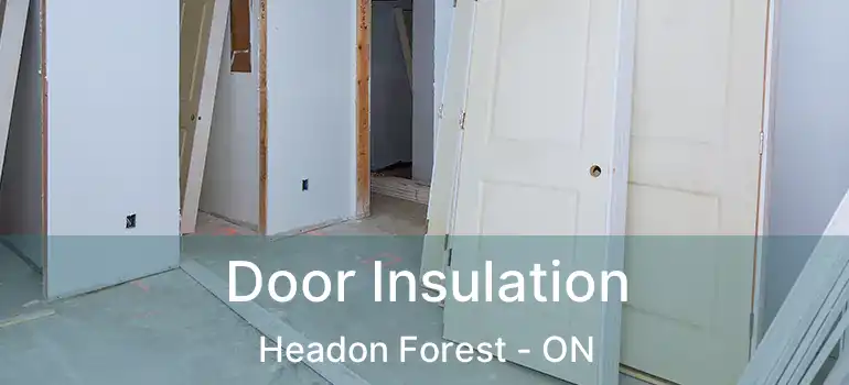  Door Insulation Headon Forest - ON