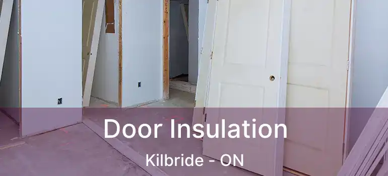 Door Insulation Kilbride - ON