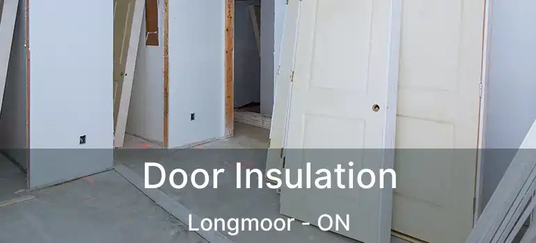  Door Insulation Longmoor - ON