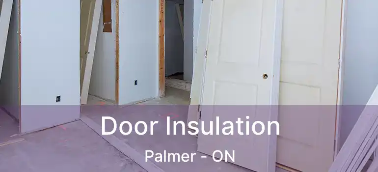  Door Insulation Palmer - ON