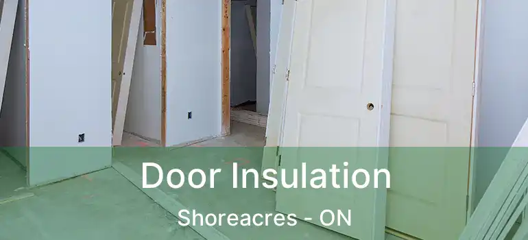  Door Insulation Shoreacres - ON