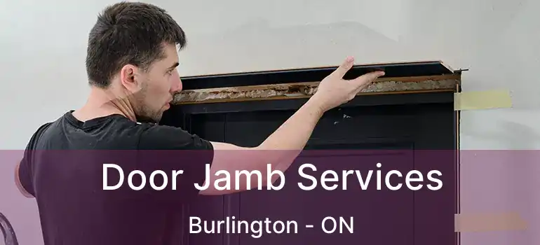  Door Jamb Services Burlington - ON