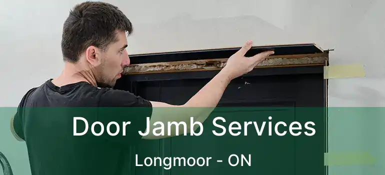  Door Jamb Services Longmoor - ON