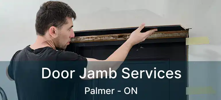  Door Jamb Services Palmer - ON
