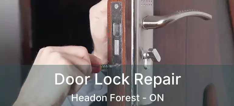  Door Lock Repair Headon Forest - ON