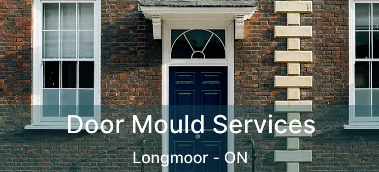  Door Mould Services Longmoor - ON