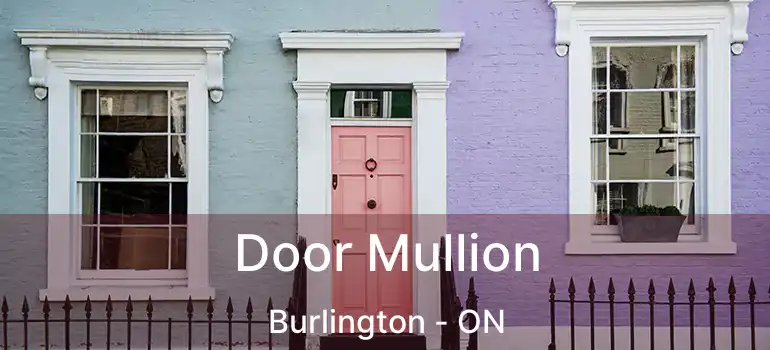  Door Mullion Burlington - ON