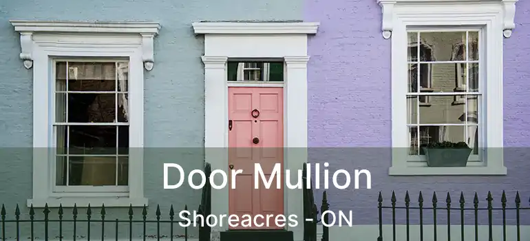  Door Mullion Shoreacres - ON
