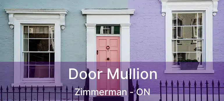  Door Mullion Zimmerman - ON