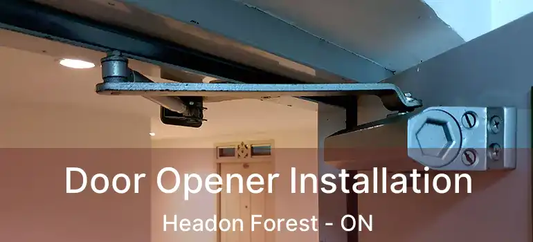  Door Opener Installation Headon Forest - ON