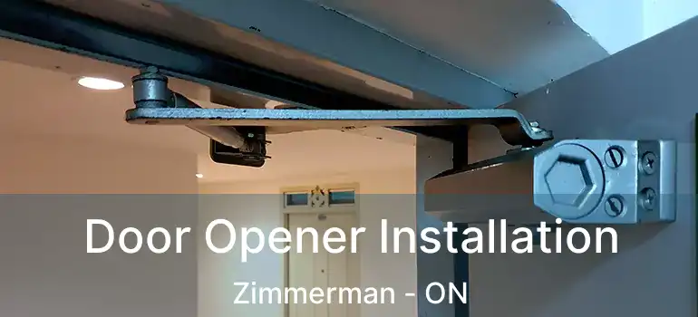  Door Opener Installation Zimmerman - ON