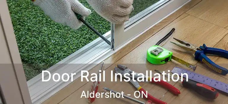  Door Rail Installation Aldershot - ON