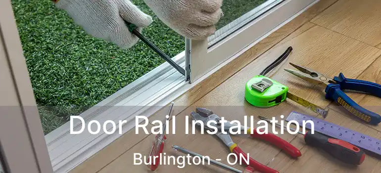  Door Rail Installation Burlington - ON