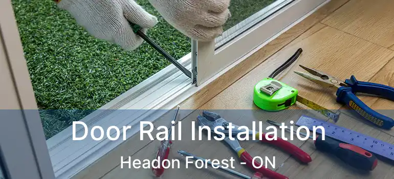  Door Rail Installation Headon Forest - ON