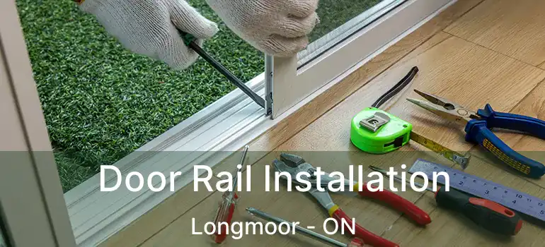  Door Rail Installation Longmoor - ON