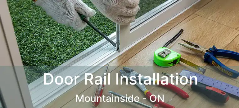  Door Rail Installation Mountainside - ON