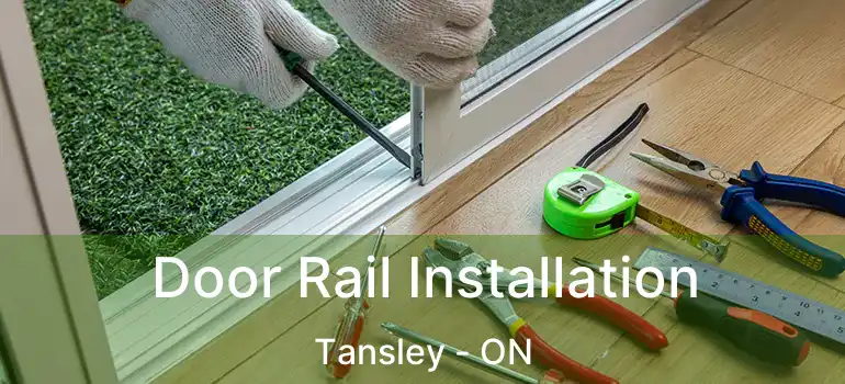  Door Rail Installation Tansley - ON