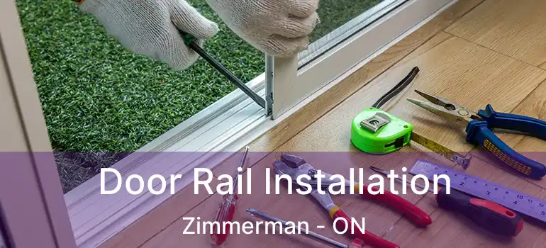  Door Rail Installation Zimmerman - ON