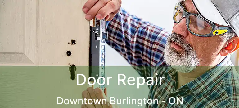  Door Repair Downtown Burlington - ON