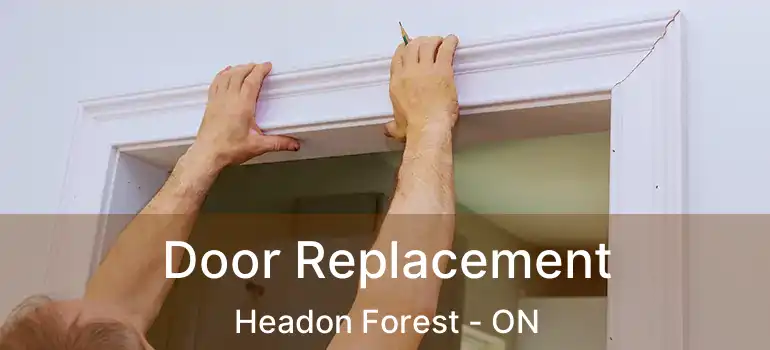  Door Replacement Headon Forest - ON