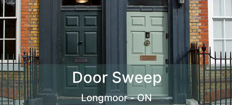  Door Sweep Longmoor - ON
