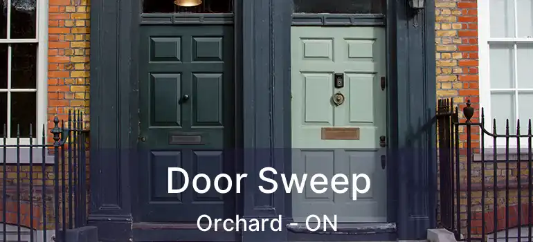  Door Sweep Orchard - ON