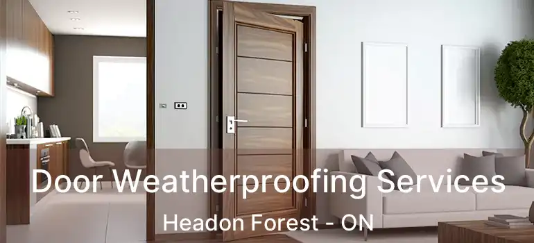  Door Weatherproofing Services Headon Forest - ON