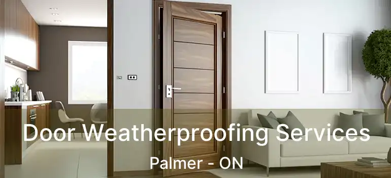  Door Weatherproofing Services Palmer - ON