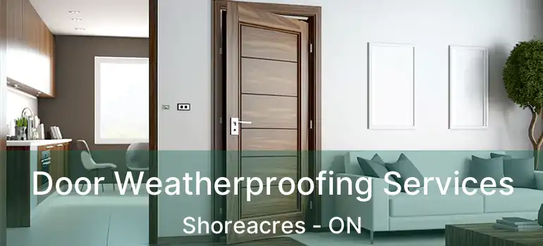  Door Weatherproofing Services Shoreacres - ON