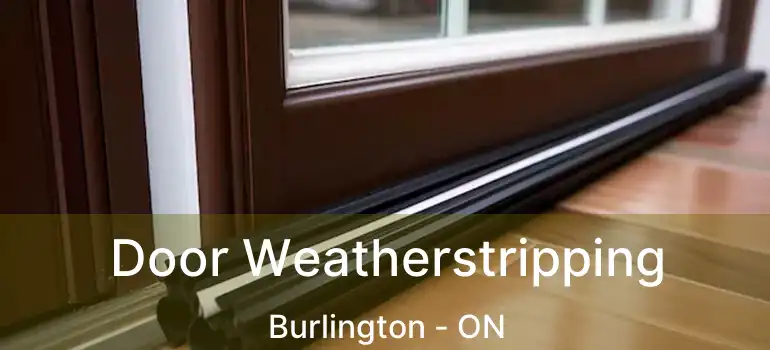  Door Weatherstripping Burlington - ON