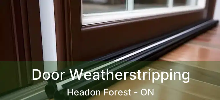  Door Weatherstripping Headon Forest - ON
