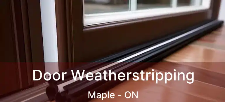  Door Weatherstripping Maple - ON