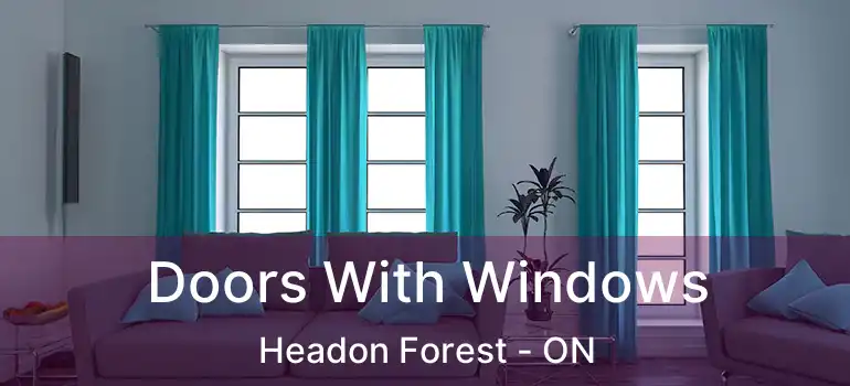 Doors With Windows Headon Forest - ON