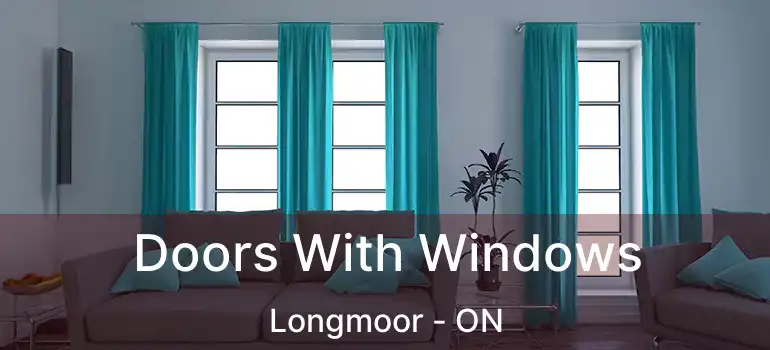  Doors With Windows Longmoor - ON