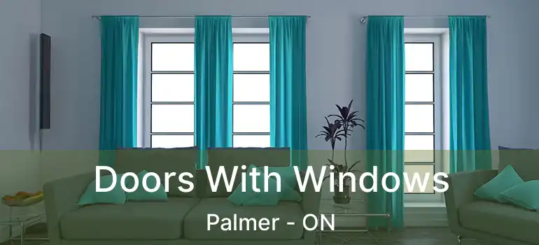  Doors With Windows Palmer - ON