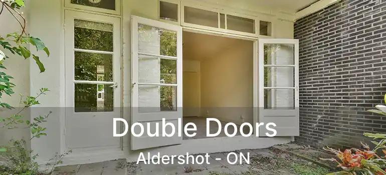  Double Doors Aldershot - ON